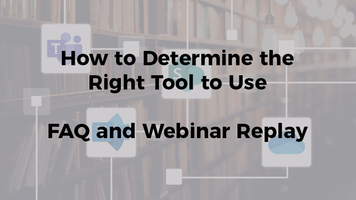 How to Determine the Right Tool to Use - FAQ and Webinar Replay